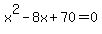 x%5E2-8x%2B70=0