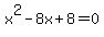 x%5E2-8x%2B8=0