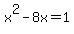 x%5E2-8x=+1