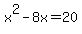 x%5E2-8x=20