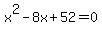 x%5E2-8x+%2B+52+=+0