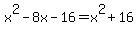 x%5E2-8x-16+=+x%5E2%2B16