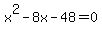 x%5E2-8x-48=0
