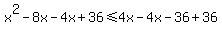 x%5E2-8x-4x%2B36%3C=4x-4x-36%2B36