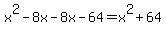 x%5E2-8x-8x-64=x%5E2%2B64
