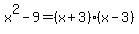 x%5E2-9=%28x%2B3%29%28x-3%29