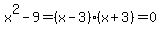 x%5E2-9=%28x-3%29%28x%2B3%29=0