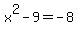 x%5E2-9=-8