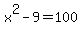 x%5E2-9=100