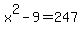 x%5E2-9=247