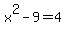x%5E2-9=4