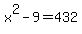 x%5E2-9=432