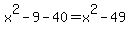 x%5E2-9-40+=+x%5E2+-+49