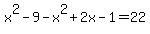 x%5E2-9-x%5E2%2B2x-1=22