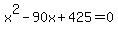 x%5E2-90x%2B425=0