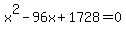 x%5E2-96x%2B1728=0