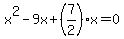 x%5E2-9x%2B%287%2F2%29x=0