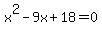 x%5E2-9x%2B18=0