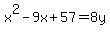 \"x%5E2-9x%2B57=8y\"
