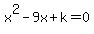 x%5E2-9x%2Bk=0