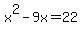 x%5E2-9x+=+22