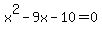 x%5E2-9x-10=0