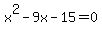 x%5E2-9x-15=0