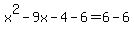 x%5E2-9x-4-6=6-6