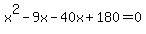 x%5E2-9x-40x%2B180=0