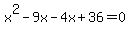 x%5E2-9x-4x%2B36=0