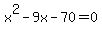 x%5E2-9x-70=0