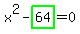 x%5E2-highlight_green%28+64+%29=0