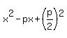 x%5E2-px%2B%28p%2F2%29%5E2