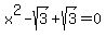 x%5E2-sqrt%283%29%2Bsqrt%283%29=0