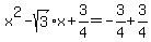 x%5E2-sqrt%283%29x%2B3%2F4=-3%2F4%2B3%2F4