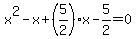 x%5E2-x%2B%285%2F2%29x-5%2F2=0