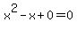 x%5E2-x%2B0=0