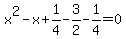 x%5E2-x%2B1%2F4-3%2F2-1%2F4=0
