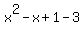 x%5E2-x%2B1-3