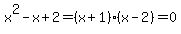 x%5E2-x%2B2=%28x%2B1%29%28x-2%29=0