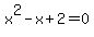 x%5E2-x%2B2=0