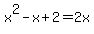 x%5E2-x%2B2+=+2x