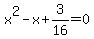 x%5E2-x%2B3%2F16=0