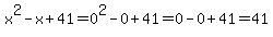x%5E2-x%2B41=0%5E2-0%2B41=0-0%2B41=41