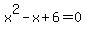 x%5E2-x%2B6=0