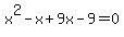 x%5E2-x%2B9x-9=0