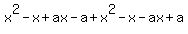 x%5E2-x%2Bax-a%2Bx%5E2-x-ax%2Ba