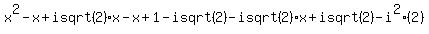 x%5E2-x%2Bisqrt%282%29x-x%2B1-isqrt%282%29-isqrt%282%29x%2Bisqrt%282%29-i%5E2%282%29