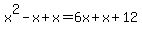 x%5E2-x%2Bx=6x%2Bx%2B12