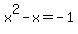 x%5E2-x=-1
